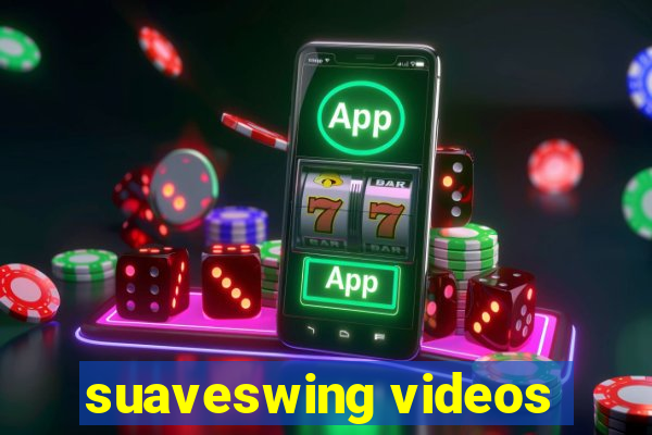 suaveswing videos